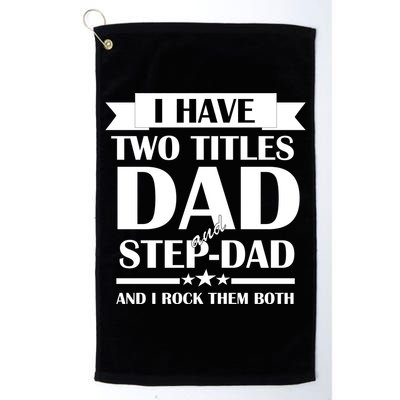 I Have Two Titles Dad And Step Dad And I Rock Them Both Golf Towel