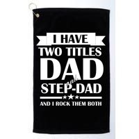I Have Two Titles Dad And Step Dad And I Rock Them Both Golf Towel