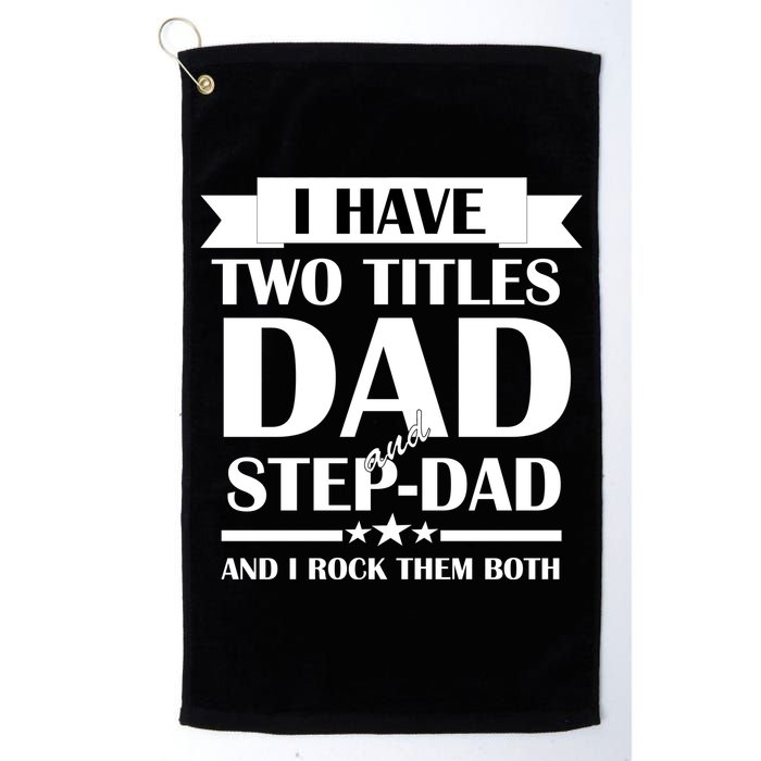 I Have Two Titles Dad And Step Dad And I Rock Them Both Golf Towel