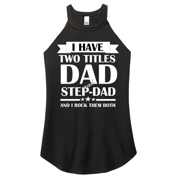 I Have Two Titles Dad And Step Dad And I Rock Them Both Women's Perfect Tri Rocker Tank