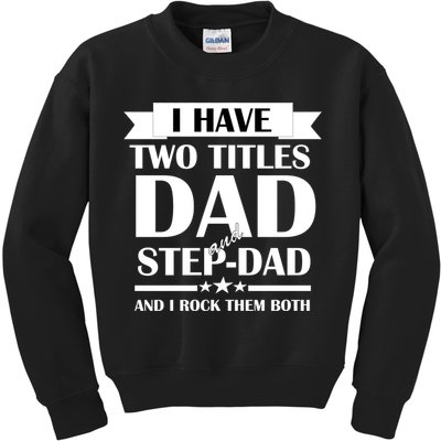 I Have Two Titles Dad And Step Dad And I Rock Them Both Kids Sweatshirt