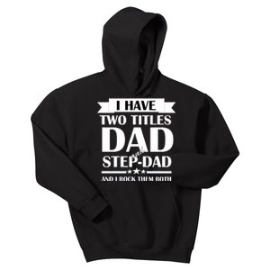 I Have Two Titles Dad And Step Dad And I Rock Them Both Kids Hoodie