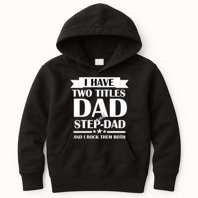 I Have Two Titles Dad And Step Dad And I Rock Them Both Kids Hoodie