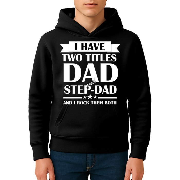 I Have Two Titles Dad And Step Dad And I Rock Them Both Kids Hoodie