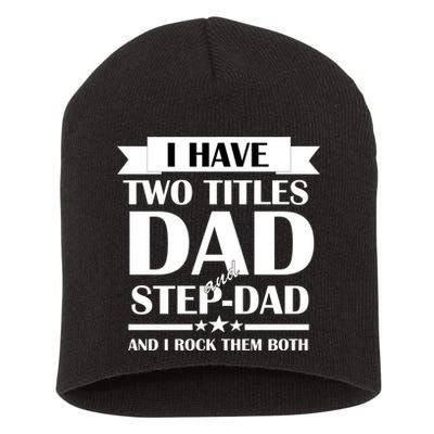 I Have Two Titles Dad And Step Dad And I Rock Them Both Short Acrylic Beanie