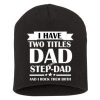 I Have Two Titles Dad And Step Dad And I Rock Them Both Short Acrylic Beanie