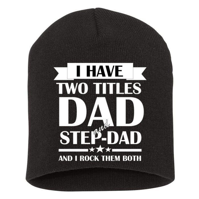I Have Two Titles Dad And Step Dad And I Rock Them Both Short Acrylic Beanie