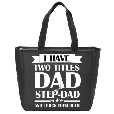 I Have Two Titles Dad And Step Dad And I Rock Them Both Zip Tote Bag
