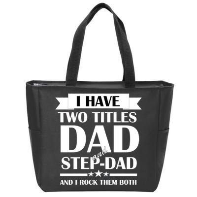 I Have Two Titles Dad And Step Dad And I Rock Them Both Zip Tote Bag