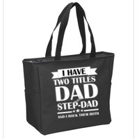 I Have Two Titles Dad And Step Dad And I Rock Them Both Zip Tote Bag