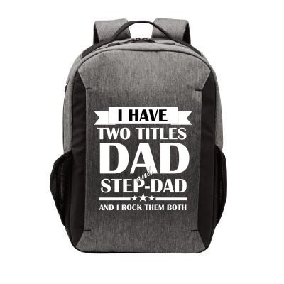 I Have Two Titles Dad And Step Dad And I Rock Them Both Vector Backpack