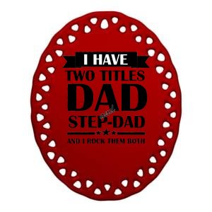 I Have Two Titles Dad And Step Dad And I Rock Them Both Ceramic Oval Ornament