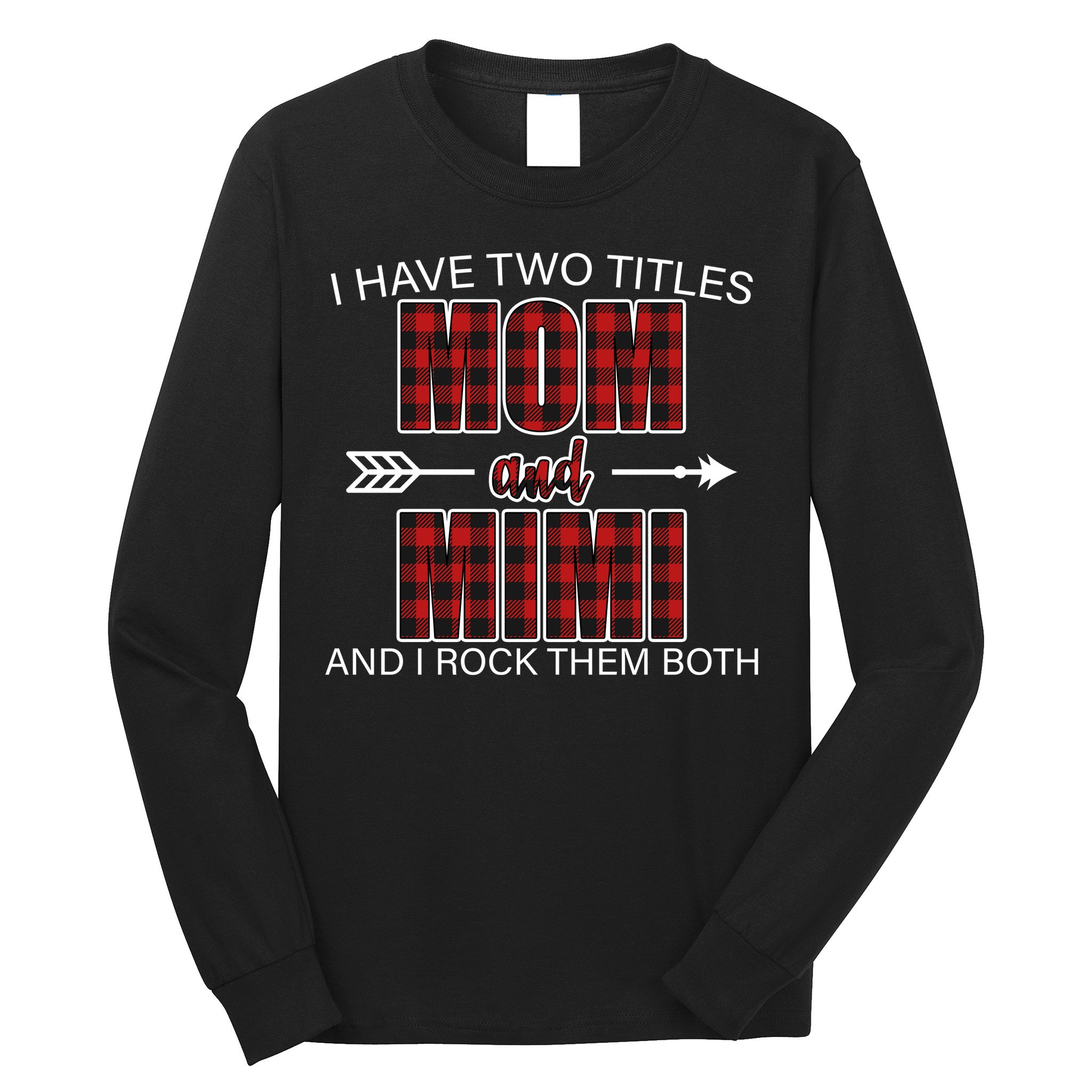 I Have Two Titles Mom And Mimi Long Sleeve Shirt