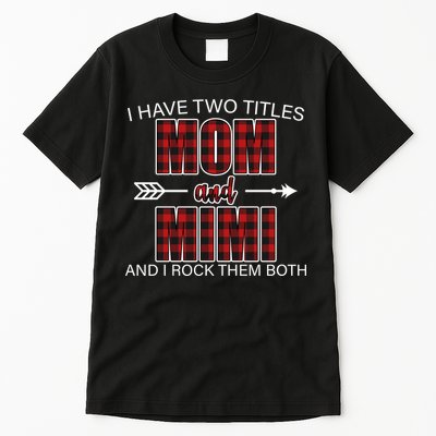 I Have Two Titles Mom And Mimi Tall T-Shirt