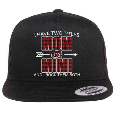 I Have Two Titles Mom And Mimi Flatbill Hat