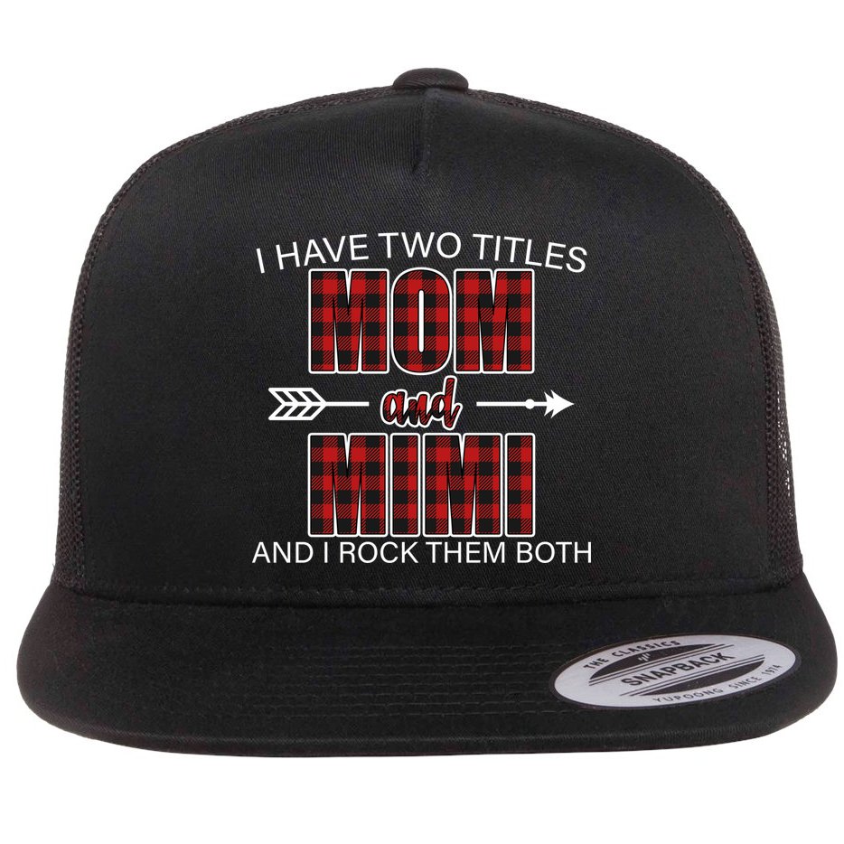 I Have Two Titles Mom And Mimi Flat Bill Trucker Hat