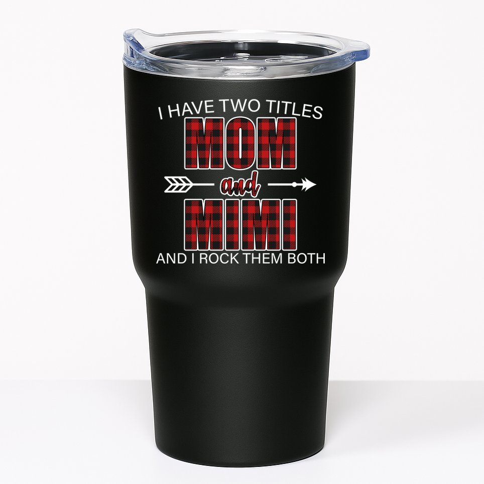 I Have Two Titles Mom And Mimi Tumbler