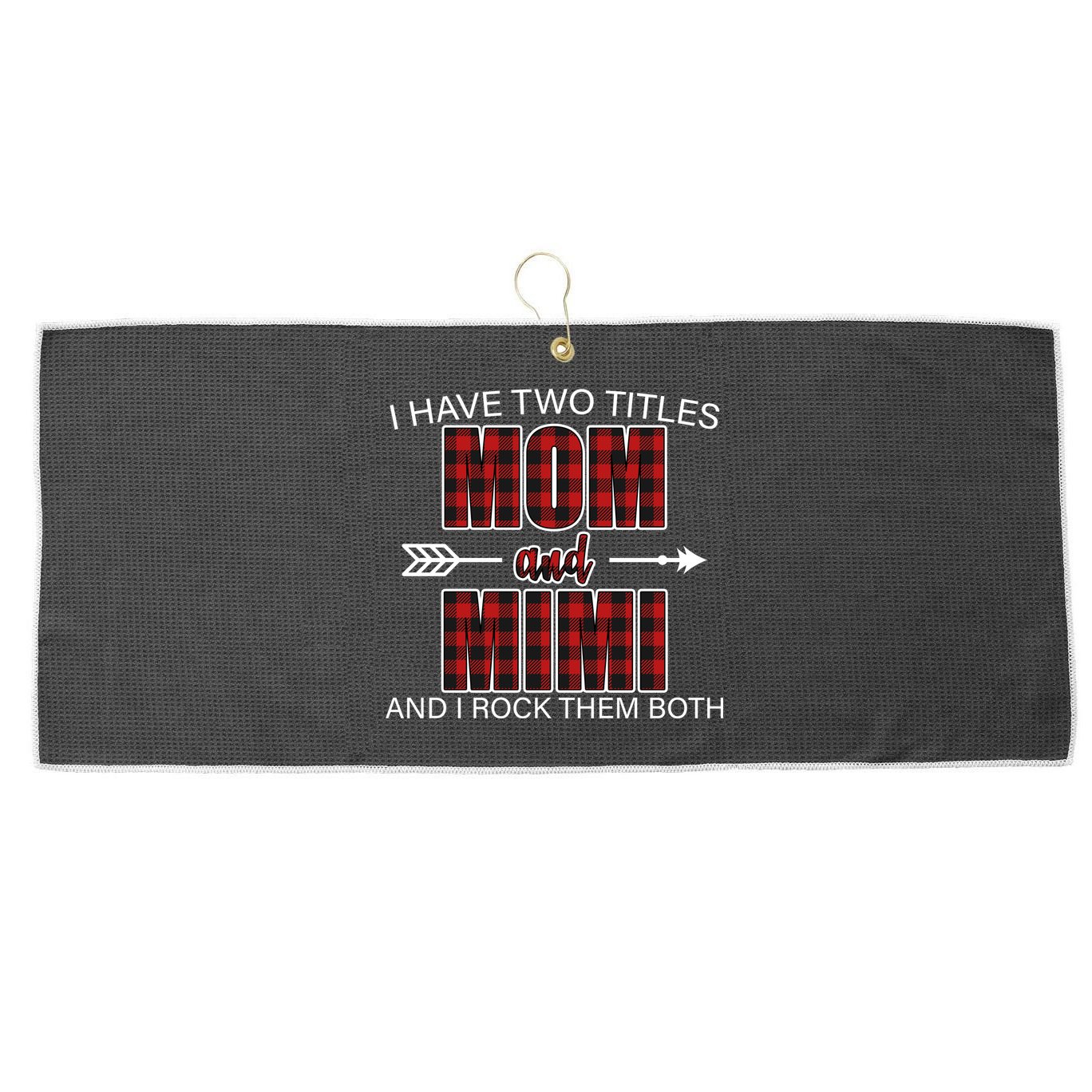 I Have Two Titles Mom And Mimi Large Microfiber Waffle Golf Towel