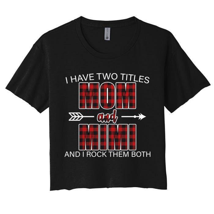 I Have Two Titles Mom And Mimi Women's Crop Top Tee