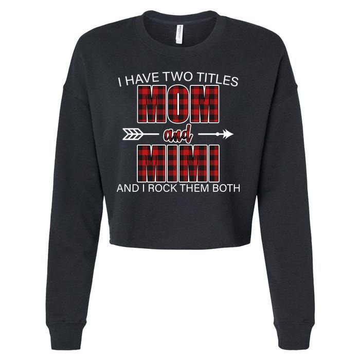 I Have Two Titles Mom And Mimi Cropped Pullover Crew