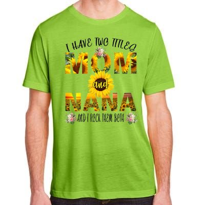 I Have Two Titles Mom And Nana Adult ChromaSoft Performance T-Shirt