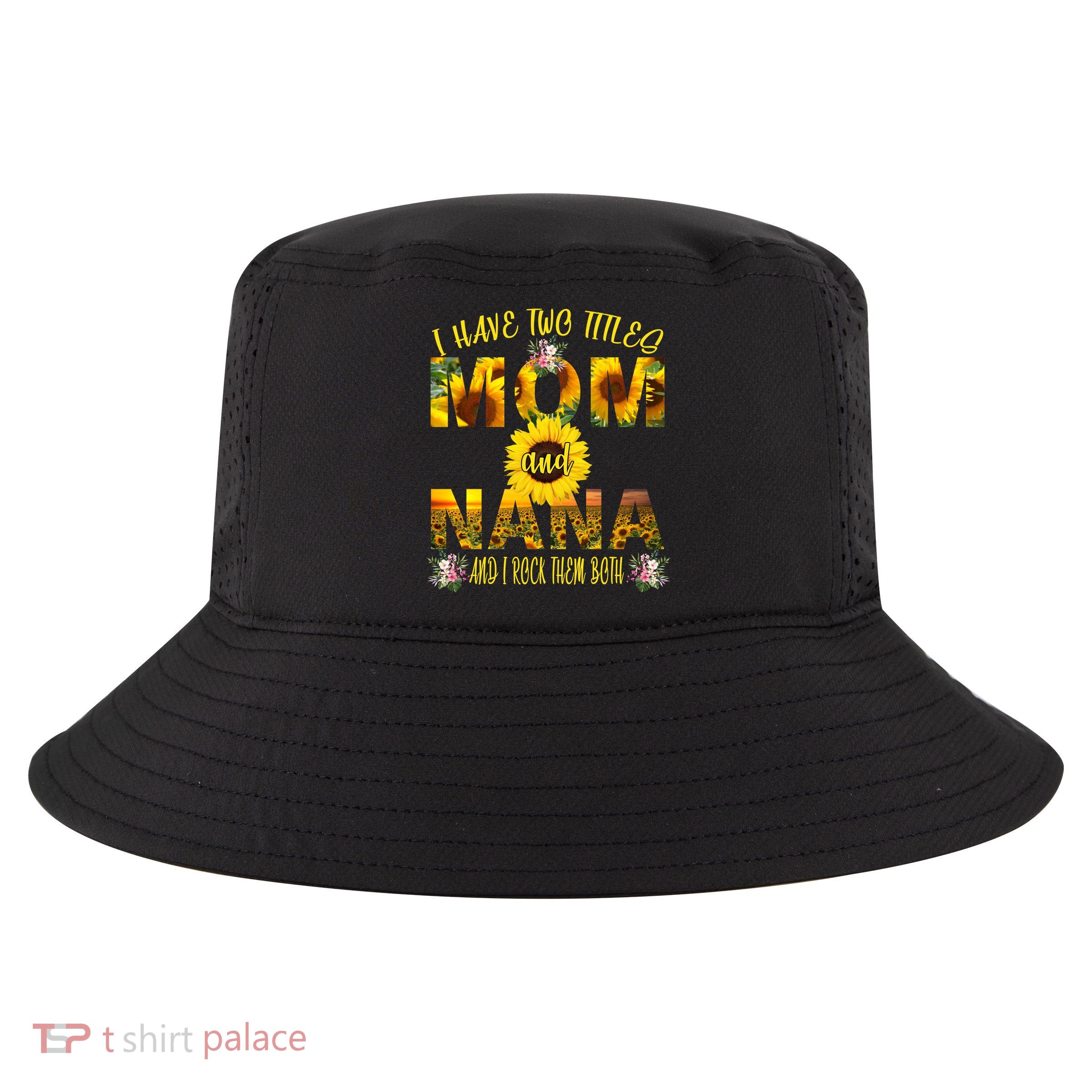 I Have Two Titles Mom And Nana Cool Comfort Performance Bucket Hat