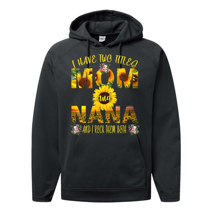 I Have Two Titles Mom And Nana Performance Fleece Hoodie