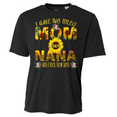 I Have Two Titles Mom And Nana Cooling Performance Crew T-Shirt