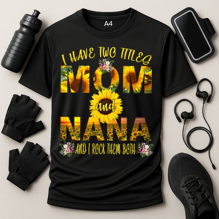 I Have Two Titles Mom And Nana Cooling Performance Crew T-Shirt