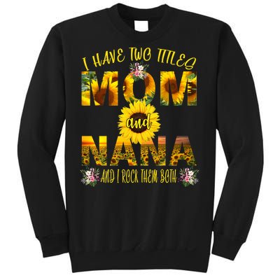 I Have Two Titles Mom And Nana Sweatshirt