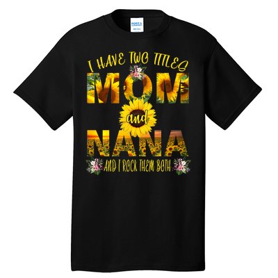 I Have Two Titles Mom And Nana Tall T-Shirt