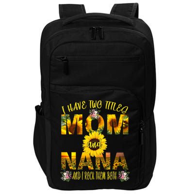I Have Two Titles Mom And Nana Impact Tech Backpack
