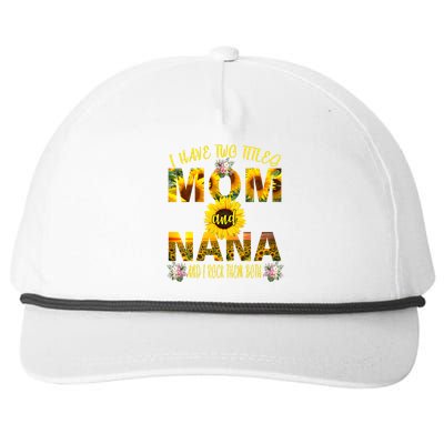 I Have Two Titles Mom And Nana Snapback Five-Panel Rope Hat