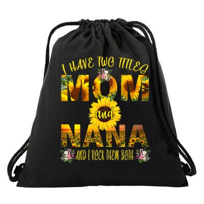 I Have Two Titles Mom And Nana Drawstring Bag