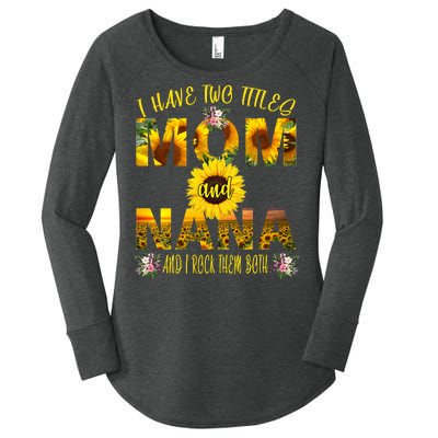 I Have Two Titles Mom And Nana Women's Perfect Tri Tunic Long Sleeve Shirt