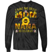 I Have Two Titles Mom And Nana Tie-Dye Long Sleeve Shirt