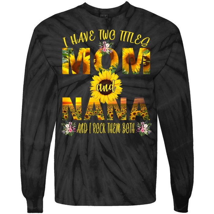 I Have Two Titles Mom And Nana Tie-Dye Long Sleeve Shirt