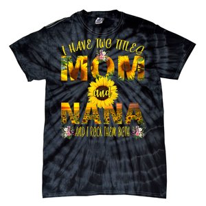 I Have Two Titles Mom And Nana Tie-Dye T-Shirt