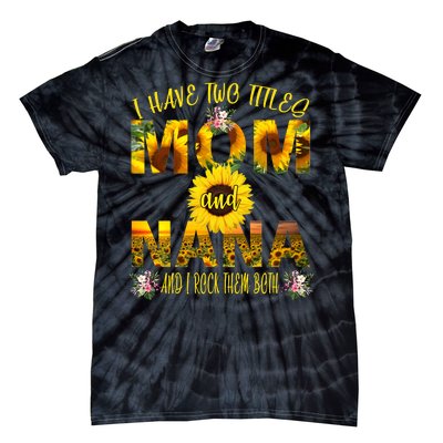 I Have Two Titles Mom And Nana Tie-Dye T-Shirt