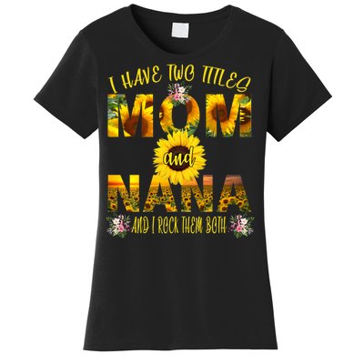 I Have Two Titles Mom And Nana Women's T-Shirt