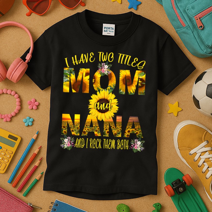 I Have Two Titles Mom And Nana Kids T-Shirt