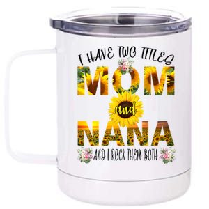 I Have Two Titles Mom And Nana 12 oz Stainless Steel Tumbler Cup