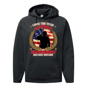 I Have Two Titles Veteran And Retirement Performance Fleece Hoodie