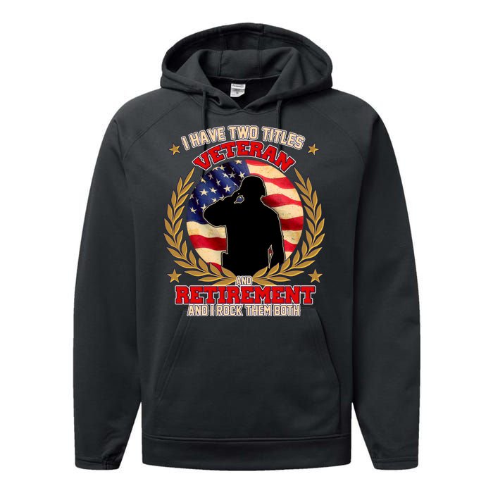 I Have Two Titles Veteran And Retirement Performance Fleece Hoodie