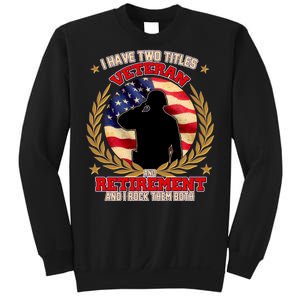 I Have Two Titles Veteran And Retirement Sweatshirt