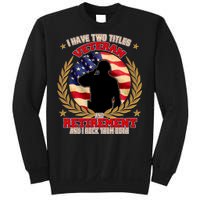 I Have Two Titles Veteran And Retirement Sweatshirt