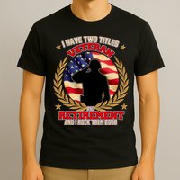 I Have Two Titles Veteran And Retirement T-Shirt