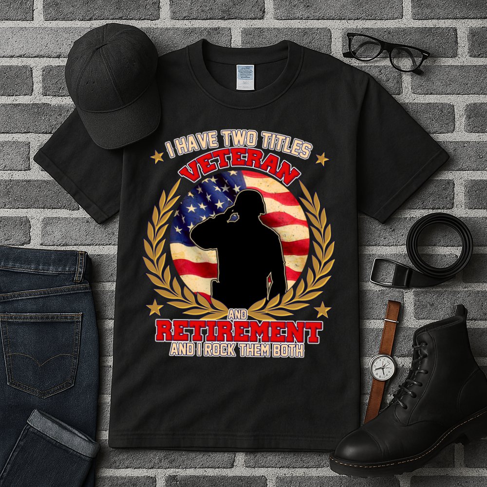 I Have Two Titles Veteran And Retirement Tall T-Shirt