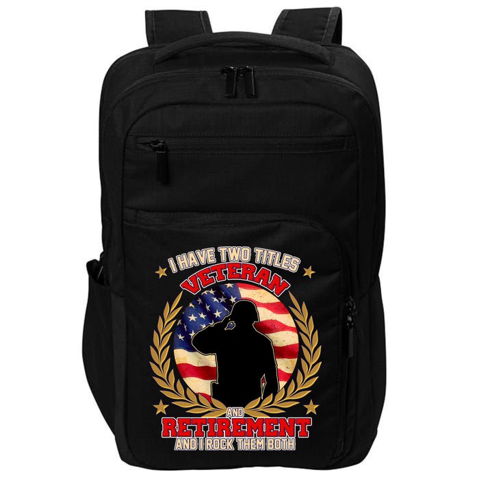 I Have Two Titles Veteran And Retirement Impact Tech Backpack