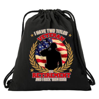 I Have Two Titles Veteran And Retirement Drawstring Bag